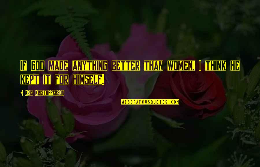 Share Chat Telugu Bhakthi Quotes By Kris Kristofferson: If God made anything better than women, I Share Chat Telugu Bhakthi Quotes By Kris Kristofferson: If God made anything better than women, I