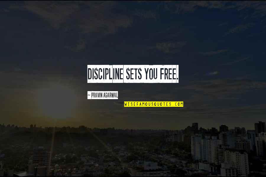 Share If You Love Your Mom Quotes By Pravin Agarwal: Discipline sets you free.