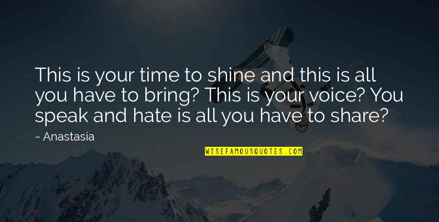 Share Inspirational Quotes By Anastasia: This is your time to shine and this Share Inspirational Quotes By Anastasia: This is your time to shine and this
