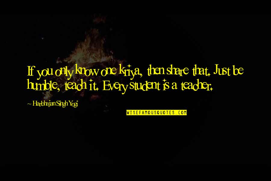 Share Inspirational Quotes By Harbhajan Singh Yogi: If you only know one kriya, then share Share Inspirational Quotes By Harbhajan Singh Yogi: If you only know one kriya, then share