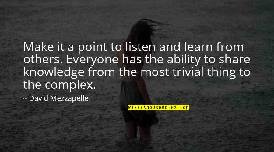 Share Knowledge With Others Quotes By David Mezzapelle: Make it a point to listen and learn