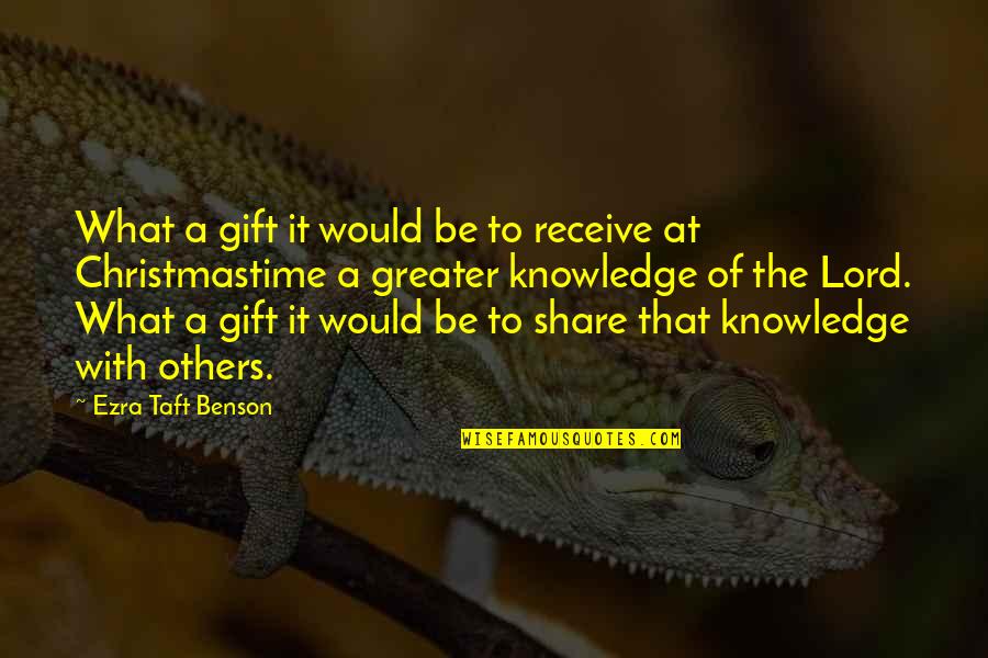 Share Knowledge With Others Quotes By Ezra Taft Benson: What a gift it would be to receive