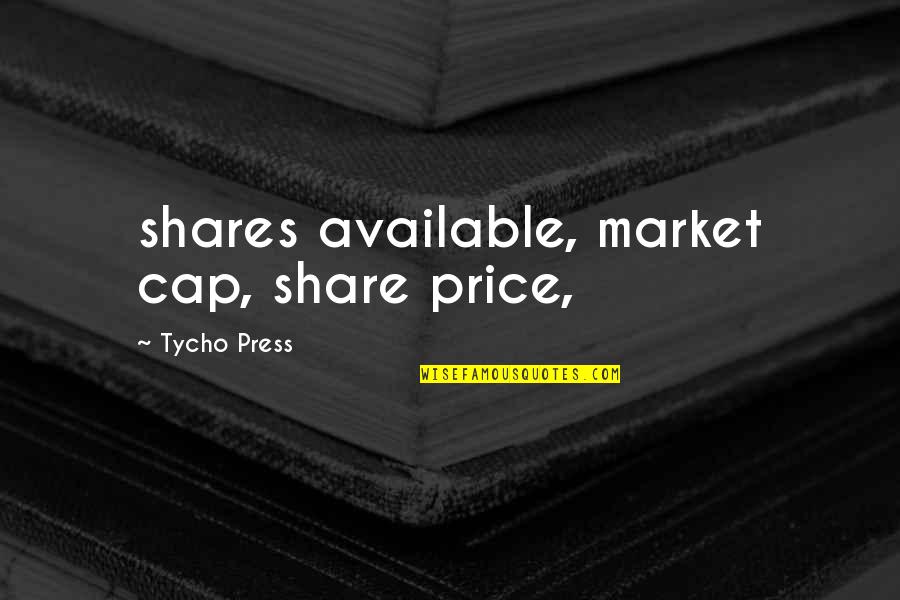 Share Market Price Quotes By Tycho Press: shares available, market cap, share price,