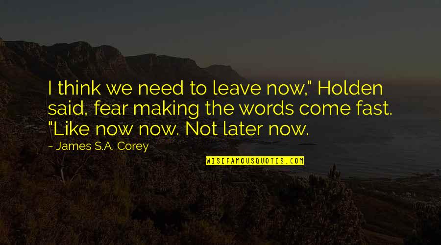 Share My Favorite Quotes By James S.A. Corey: I think we need to leave now," Holden Share My Favorite Quotes By James S.A. Corey: I think we need to leave now," Holden