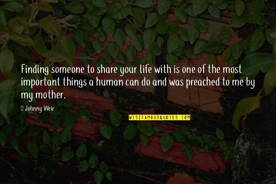 Share My Life Quotes By Johnny Weir: Finding someone to share your life with is