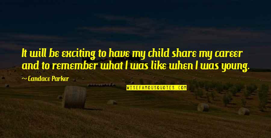 Share My Quotes By Candace Parker: It will be exciting to have my child