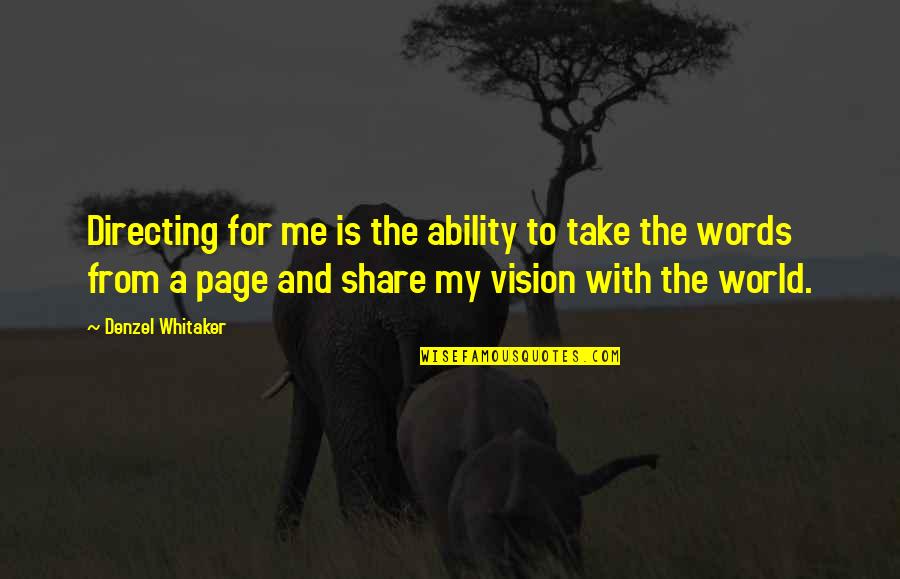 Share My Quotes By Denzel Whitaker: Directing for me is the ability to take