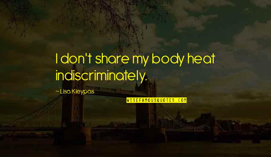 Share My Quotes By Lisa Kleypas: I don't share my body heat indiscriminately.
