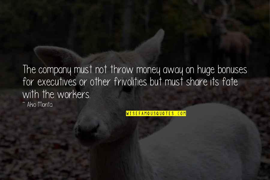 Share Of Money Quotes By Akio Morita: The company must not throw money away on Share Of Money Quotes By Akio Morita: The company must not throw money away on