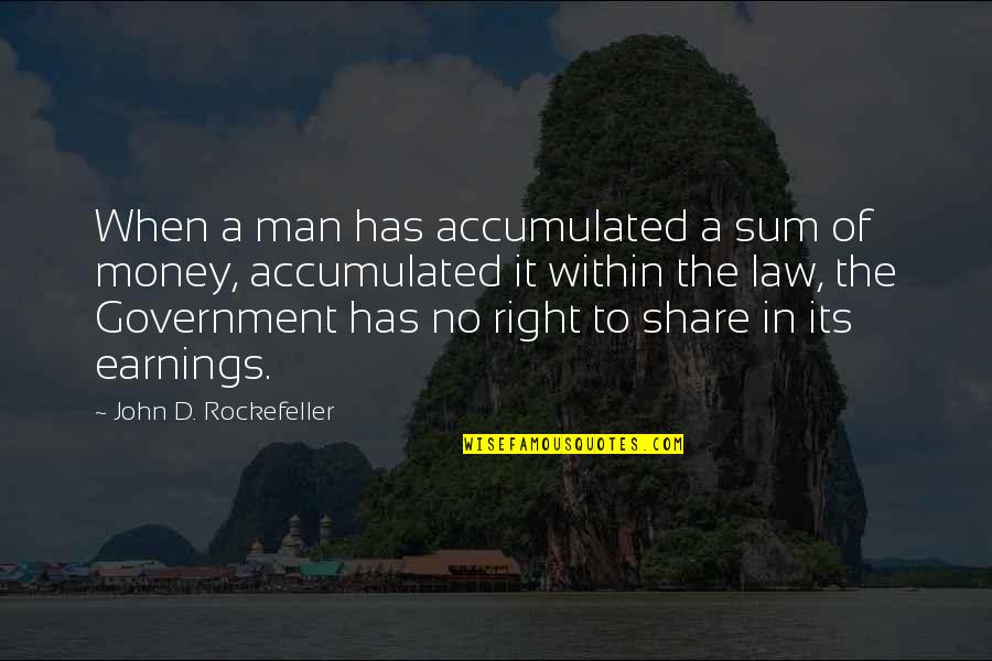Share Of Money Quotes By John D. Rockefeller: When a man has accumulated a sum of Share Of Money Quotes By John D. Rockefeller: When a man has accumulated a sum of