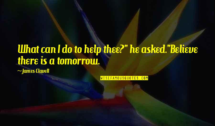 Share Of Voice Quotes By James Clavell: What can I do to help thee?" he