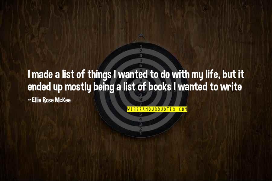 Share One Heart Quotes By Ellie Rose McKee: I made a list of things I wanted Share One Heart Quotes By Ellie Rose McKee: I made a list of things I wanted