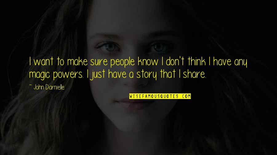 Share Our Story Quotes By John Darnielle: I want to make sure people know I