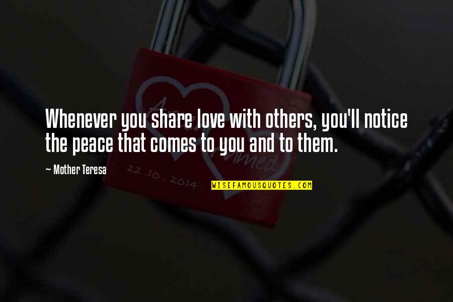 Share The Love Quotes By Mother Teresa: Whenever you share love with others, you'll notice