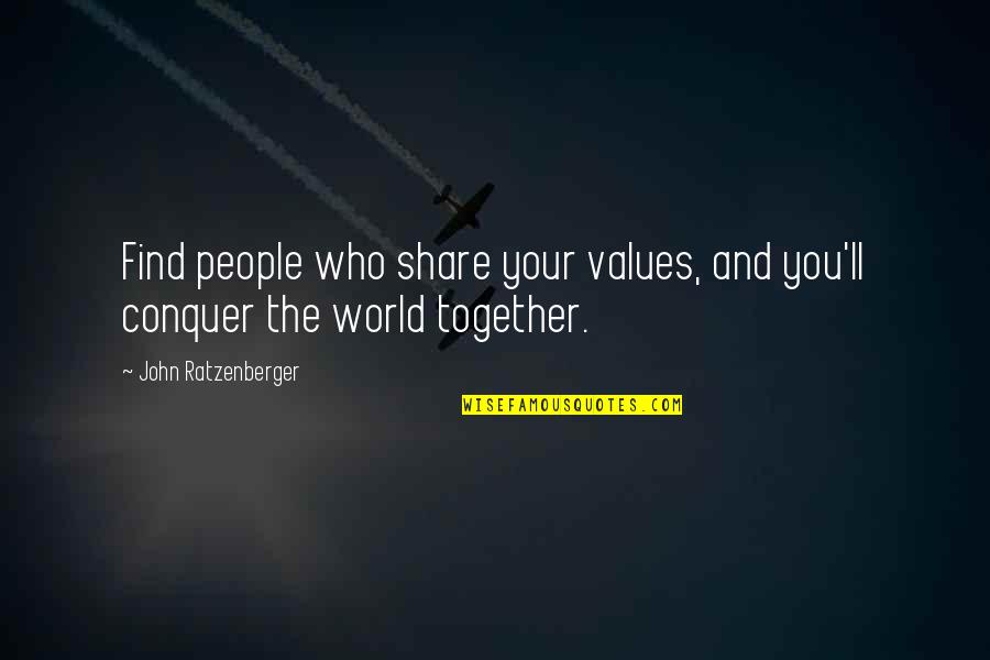 Share Together Quotes By John Ratzenberger: Find people who share your values, and you'll Share Together Quotes By John Ratzenberger: Find people who share your values, and you'll