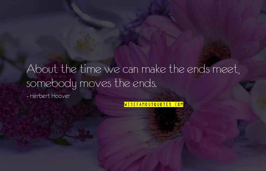 Share What You Learn Quote Quotes By Herbert Hoover: About the time we can make the ends