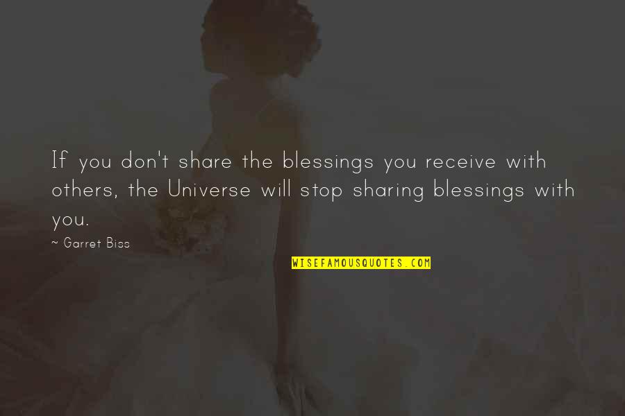 Share Your Blessings To Others Quotes By Garret Biss: If you don't share the blessings you receive