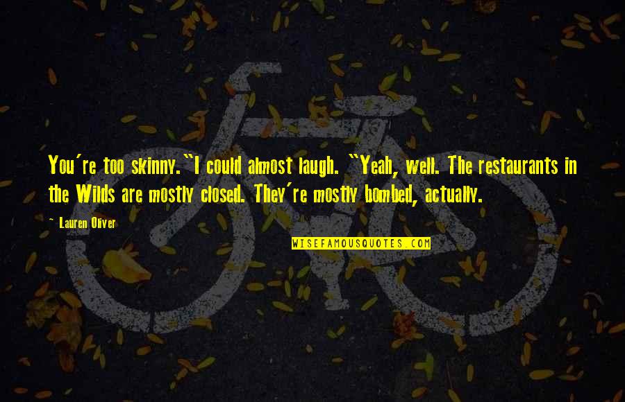 Share Your Blessings To Others Quotes By Lauren Oliver: You're too skinny."I could almost laugh. "Yeah, well.