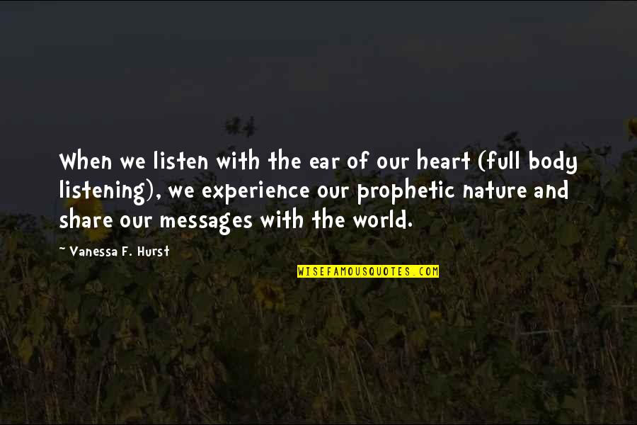 Share Your Heart Quotes By Vanessa F. Hurst: When we listen with the ear of our Share Your Heart Quotes By Vanessa F. Hurst: When we listen with the ear of our