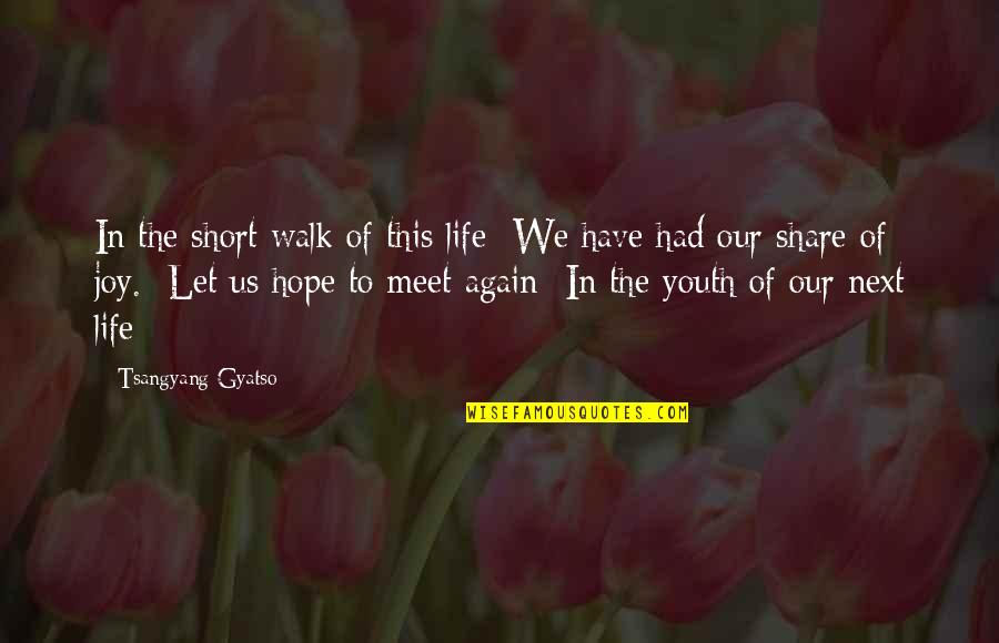 Share Your Joy Quotes By Tsangyang Gyatso: In the short walk of this life We