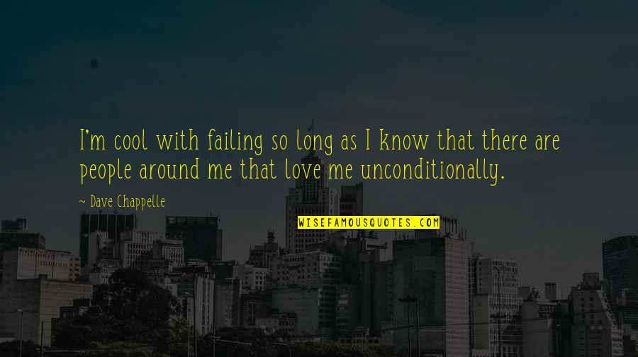 Share Your Moments Of Joy Quotes By Dave Chappelle: I'm cool with failing so long as I Share Your Moments Of Joy Quotes By Dave Chappelle: I'm cool with failing so long as I