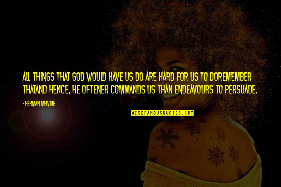 Share Your Moments Of Joy Quotes By Herman Melville: All things that God would have us do Share Your Moments Of Joy Quotes By Herman Melville: All things that God would have us do
