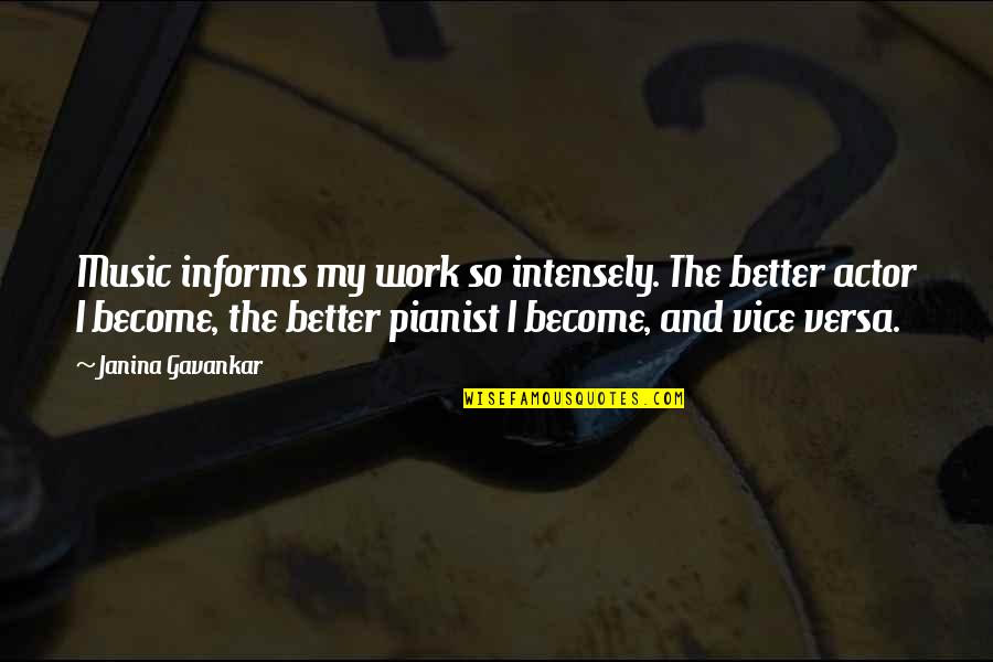 Share Your Moments Of Joy Quotes By Janina Gavankar: Music informs my work so intensely. The better Share Your Moments Of Joy Quotes By Janina Gavankar: Music informs my work so intensely. The better