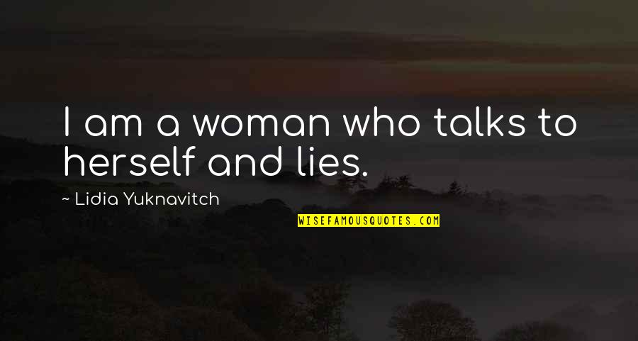 Share Your Sorrows Quotes By Lidia Yuknavitch: I am a woman who talks to herself Share Your Sorrows Quotes By Lidia Yuknavitch: I am a woman who talks to herself