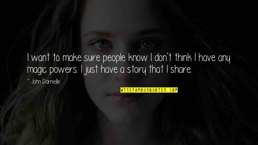 Share Your Story Quotes By John Darnielle: I want to make sure people know I