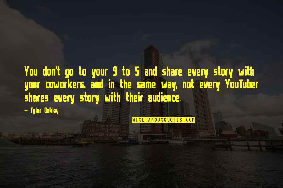 Share Your Story Quotes By Tyler Oakley: You don't go to your 9 to 5