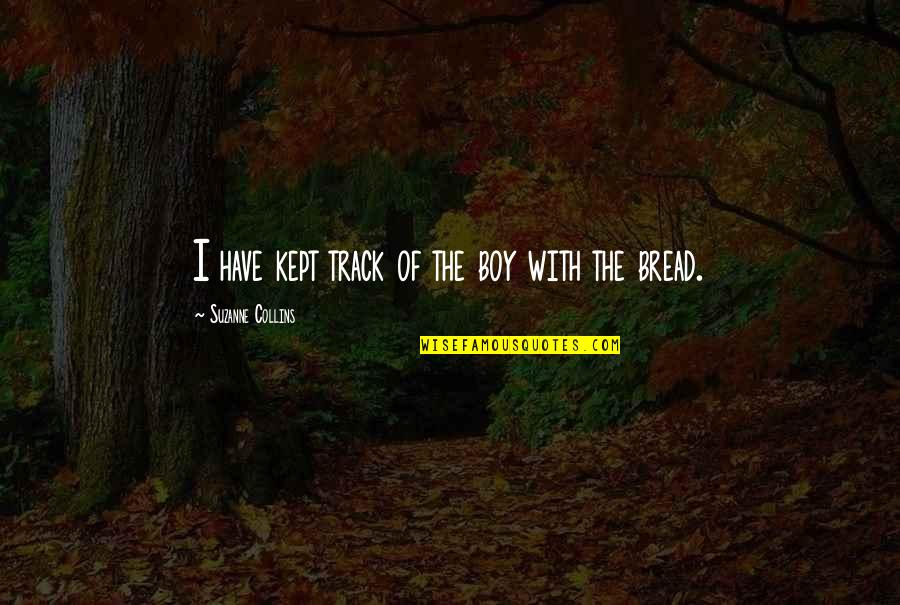 Share Your Talents Quotes By Suzanne Collins: I have kept track of the boy with