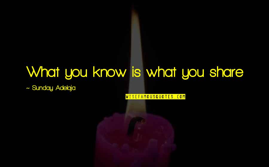 Share Your Truth Quotes By Sunday Adelaja: What you know is what you share