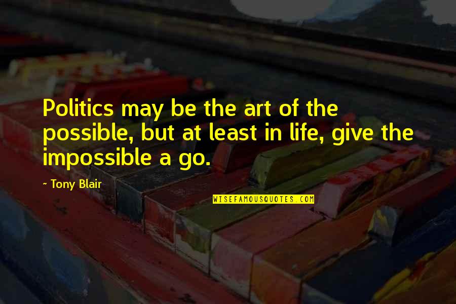 Shareaza Download Quotes By Tony Blair: Politics may be the art of the possible, Shareaza Download Quotes By Tony Blair: Politics may be the art of the possible,