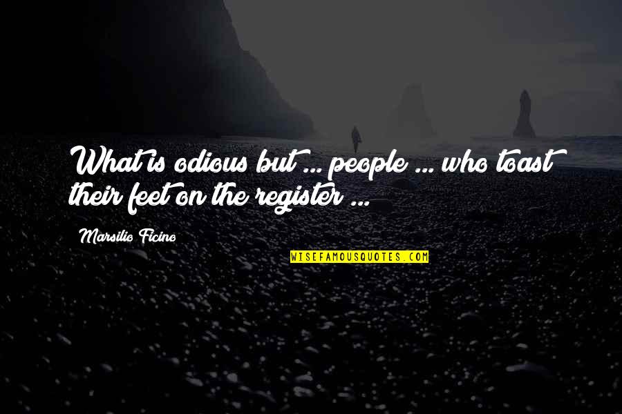 Shareaza Quotes By Marsilio Ficino: What is odious but ... people ... who