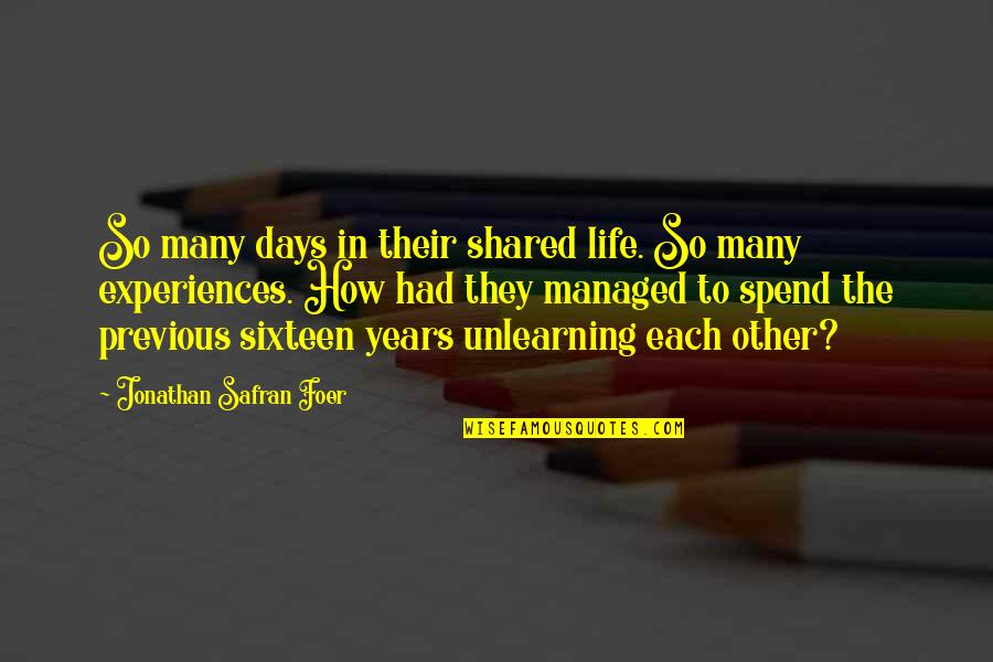 Shared Experiences Quotes By Jonathan Safran Foer: So many days in their shared life. So