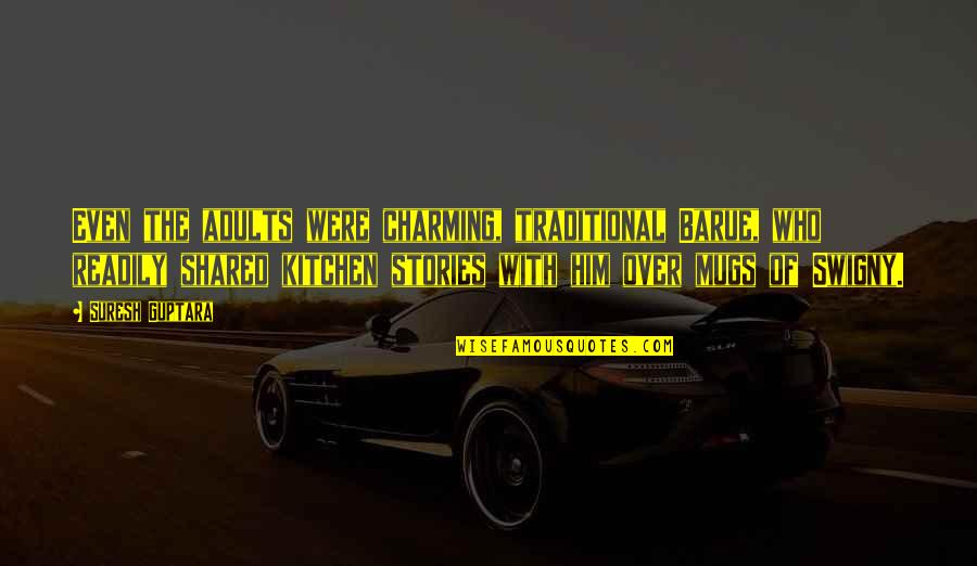 Shared Stories Quotes By Suresh Guptara: Even the adults were charming, traditional Barue, who Shared Stories Quotes By Suresh Guptara: Even the adults were charming, traditional Barue, who