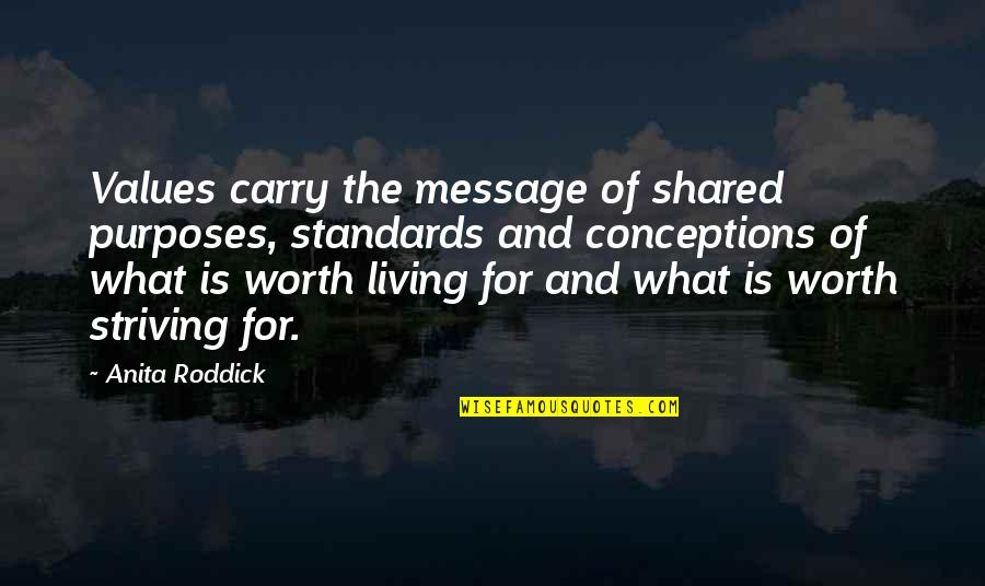 Shared Values Quotes By Anita Roddick: Values carry the message of shared purposes, standards