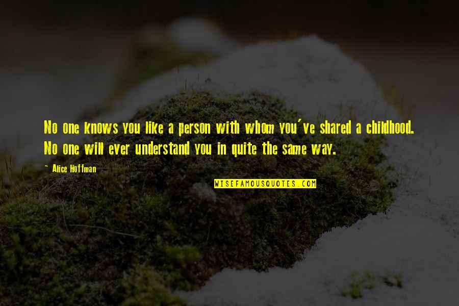 Shared With Quotes By Alice Hoffman: No one knows you like a person with