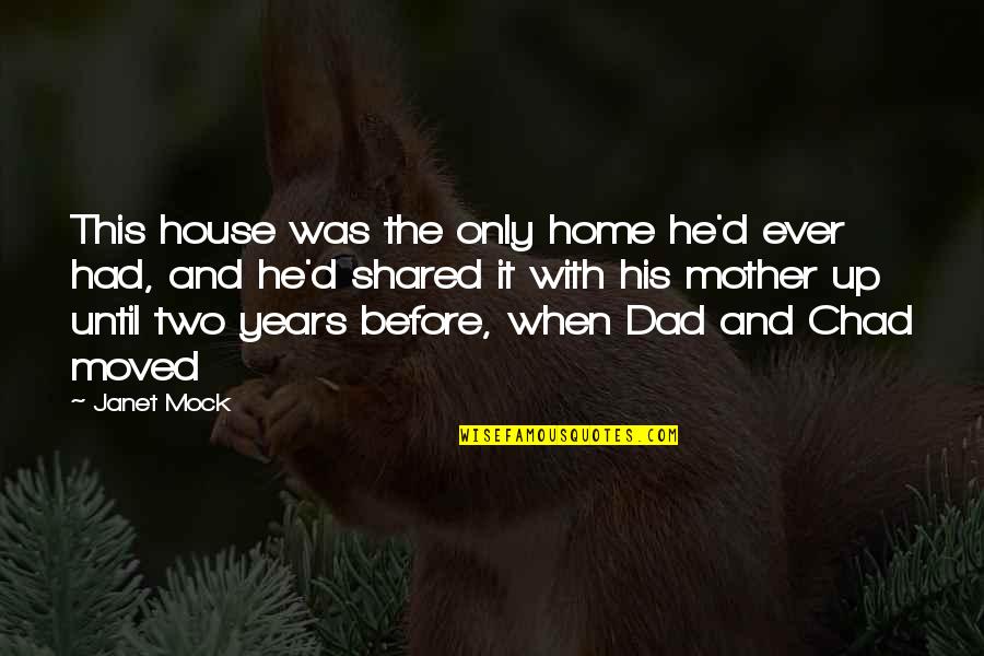 Shared With Quotes By Janet Mock: This house was the only home he'd ever