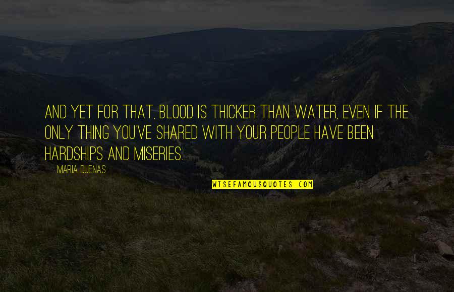 Shared With Quotes By Maria Duenas: And yet for that, blood is thicker than