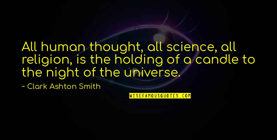 Shareeram Quotes By Clark Ashton Smith: All human thought, all science, all religion, is Shareeram Quotes By Clark Ashton Smith: All human thought, all science, all religion, is