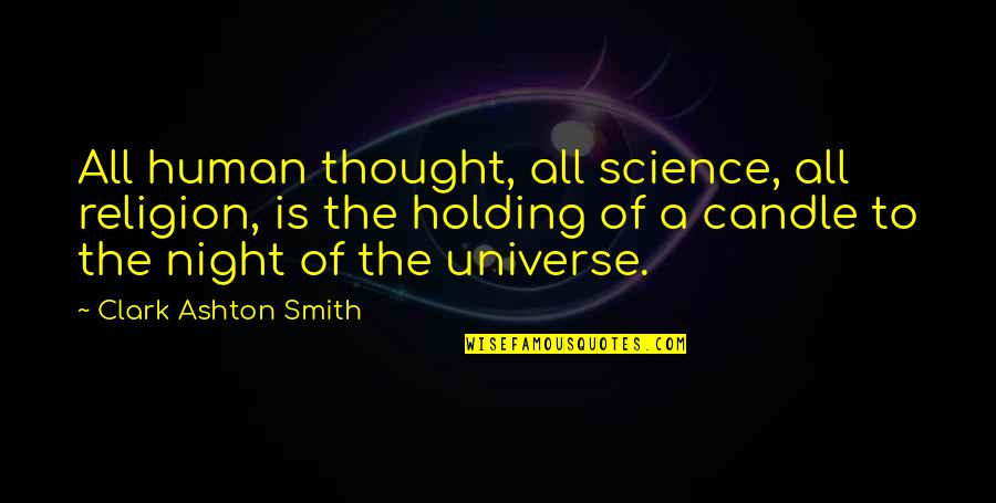 Shareeram Quotes By Clark Ashton Smith: All human thought, all science, all religion, is