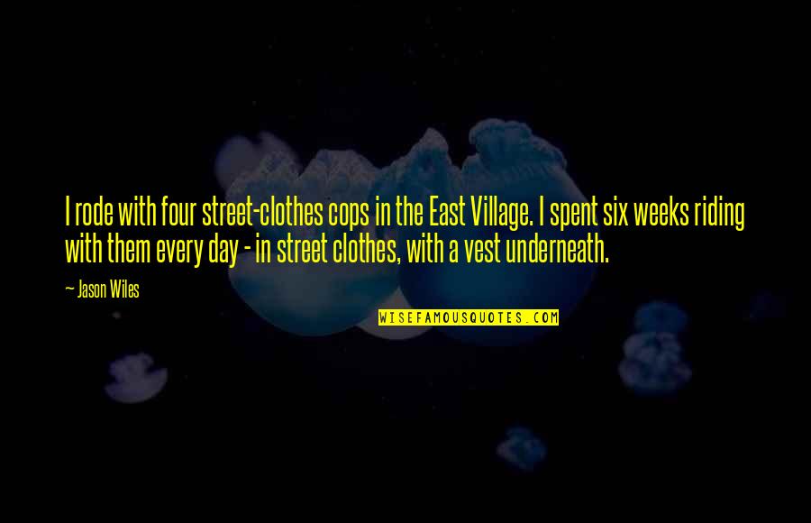 Shareeram Quotes By Jason Wiles: I rode with four street-clothes cops in the Shareeram Quotes By Jason Wiles: I rode with four street-clothes cops in the