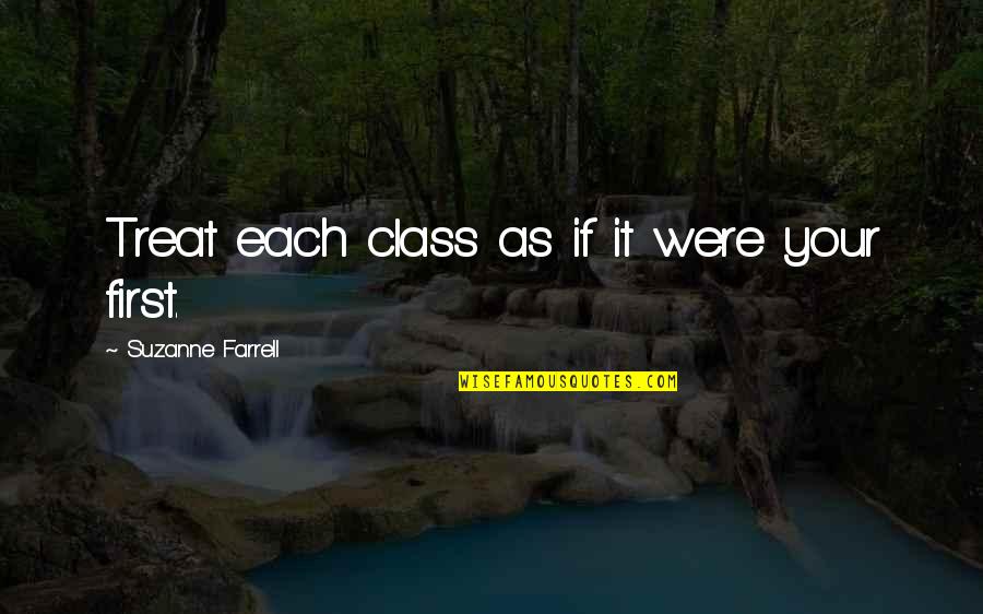 Shareese Robinson Quotes By Suzanne Farrell: Treat each class as if it were your Shareese Robinson Quotes By Suzanne Farrell: Treat each class as if it were your