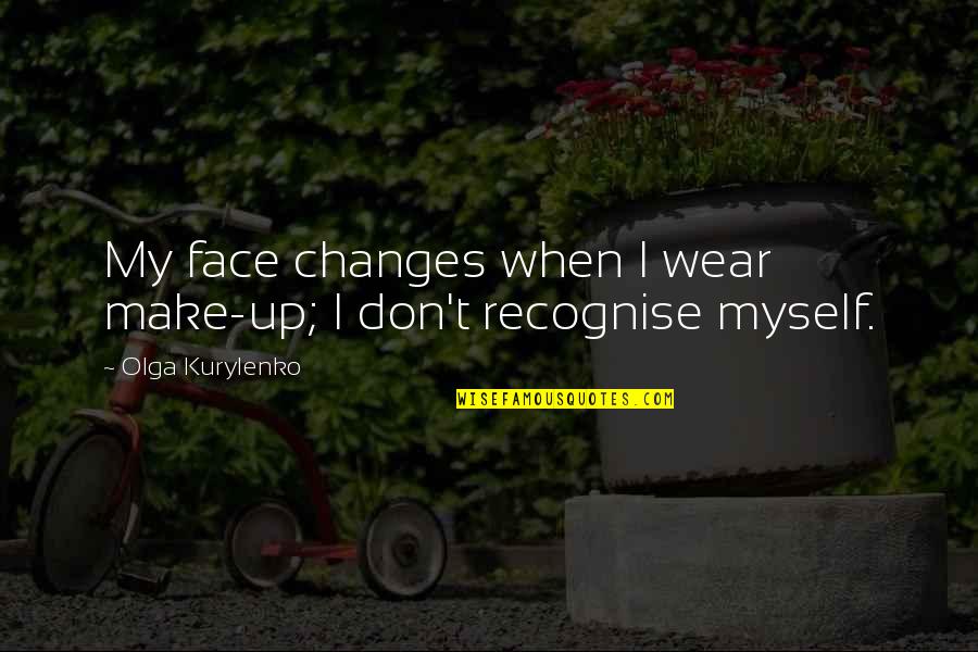 Shareholders Interest Quotes By Olga Kurylenko: My face changes when I wear make-up; I