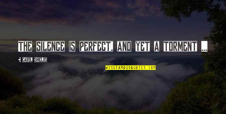 Shareholding Certificate Quotes By Carol Shields: The silence is perfect, and yet a torment Shareholding Certificate Quotes By Carol Shields: The silence is perfect, and yet a torment