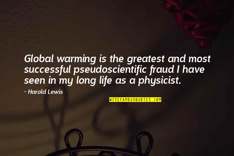Sharelle Rosado Quotes By Harold Lewis: Global warming is the greatest and most successful Sharelle Rosado Quotes By Harold Lewis: Global warming is the greatest and most successful