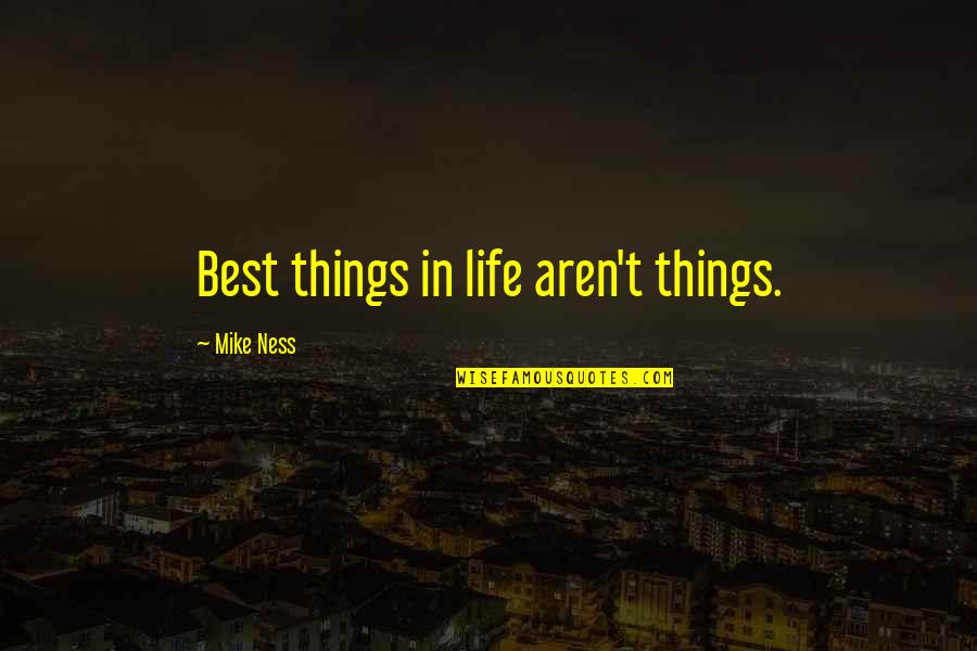 Sharenews24 Quotes By Mike Ness: Best things in life aren't things.