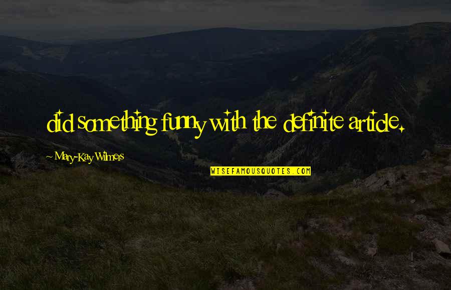 Shareowner Services Quotes By Mary-Kay Wilmers: did something funny with the definite article. Shareowner Services Quotes By Mary-Kay Wilmers: did something funny with the definite article.