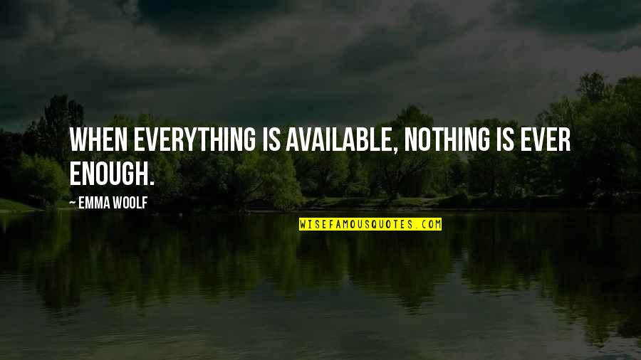 Shareowners Eq Quotes By Emma Woolf: When everything is available, nothing is ever enough.